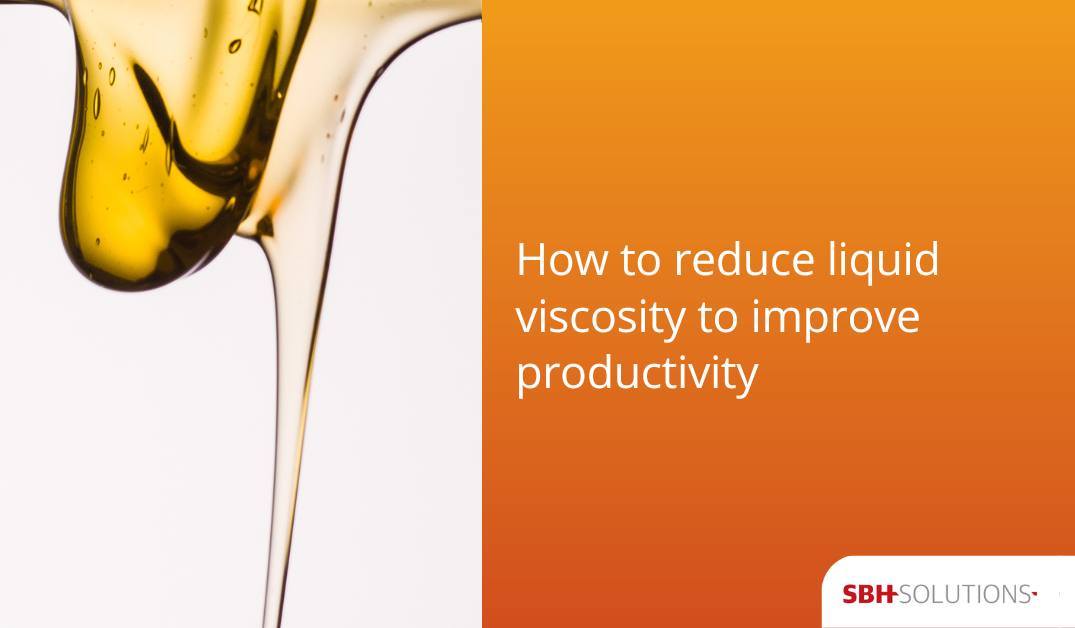 How to reduce liquid viscosity to improve productivity