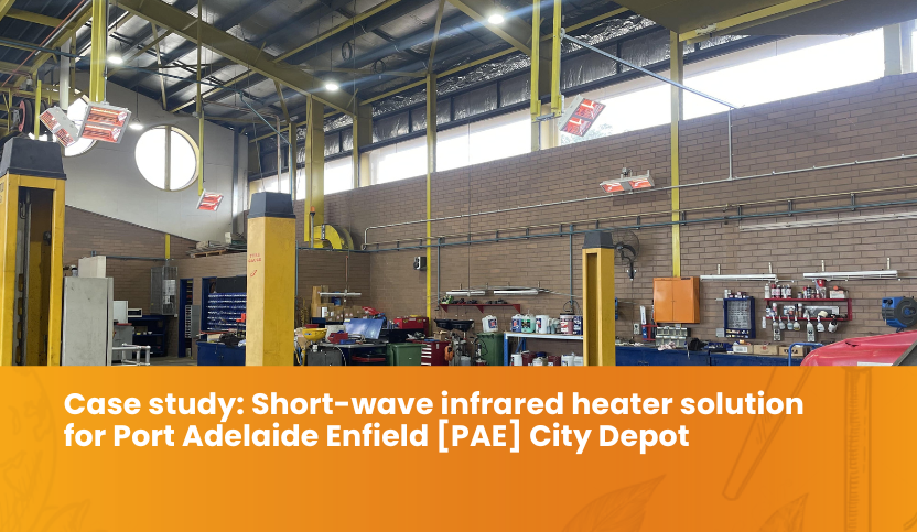 Short-wave infrared heater solution for Port Adelaide Enfield [PAE] City Depot